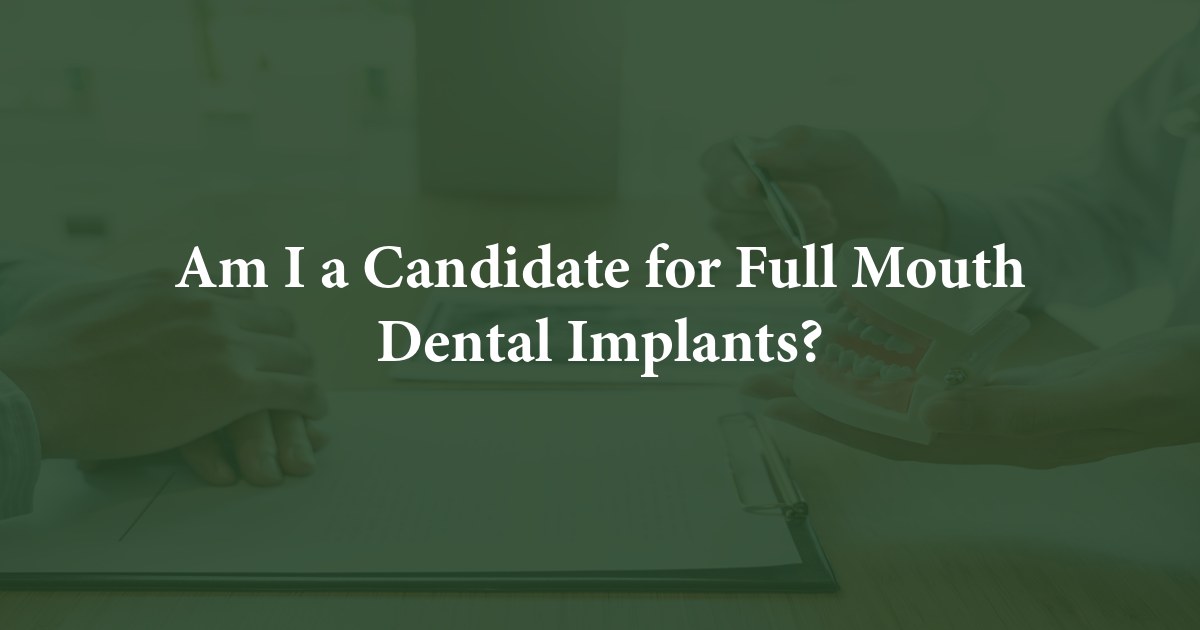 Am I a Candidate for Full Mouth Dental Implants? at Oral and Maxillofacial Surgery Associates